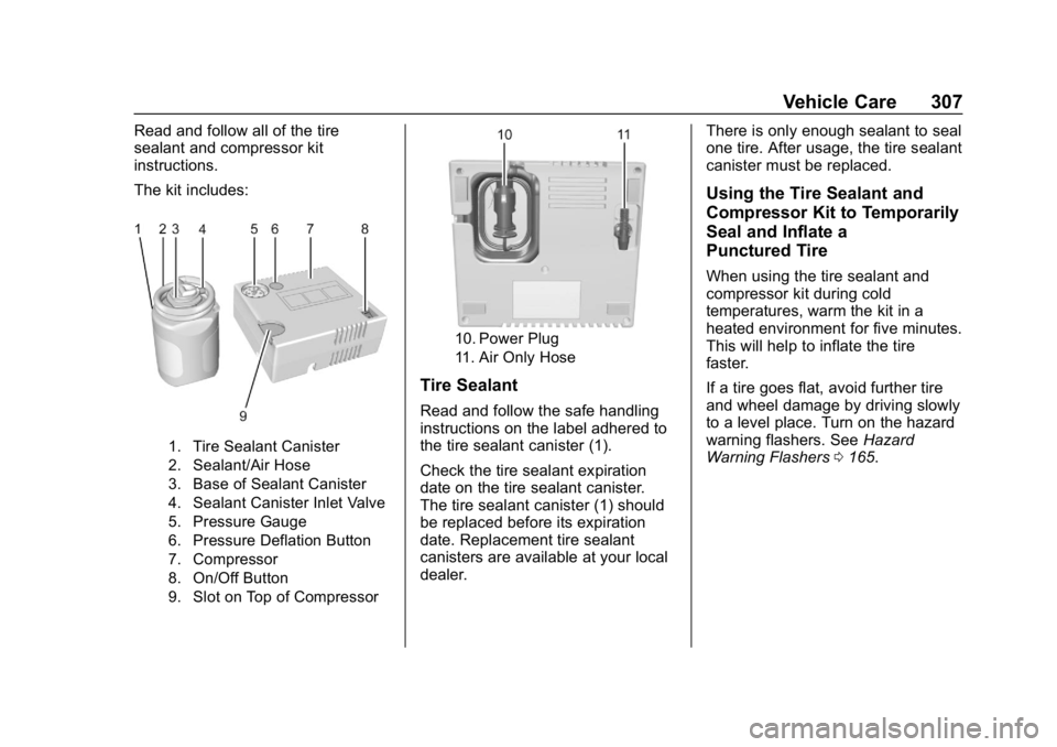 BUICK REGAL SPORTBACK 2019 Owners Manual Buick Regal Owner Manual (GMNA-Localizing-U.S./Canada-12163021) -
2019 - CRC - 11/14/18
Vehicle Care 307
Read and follow all of the tire
sealant and compressor kit
instructions.
The kit includes:
1. T BUICK REGAL SPORTBACK 2019 Owners Manual Buick Regal Owner Manual (GMNA-Localizing-U.S./Canada-12163021) -
2019 - CRC - 11/14/18
Vehicle Care 307
Read and follow all of the tire
sealant and compressor kit
instructions.
The kit includes:
1. T