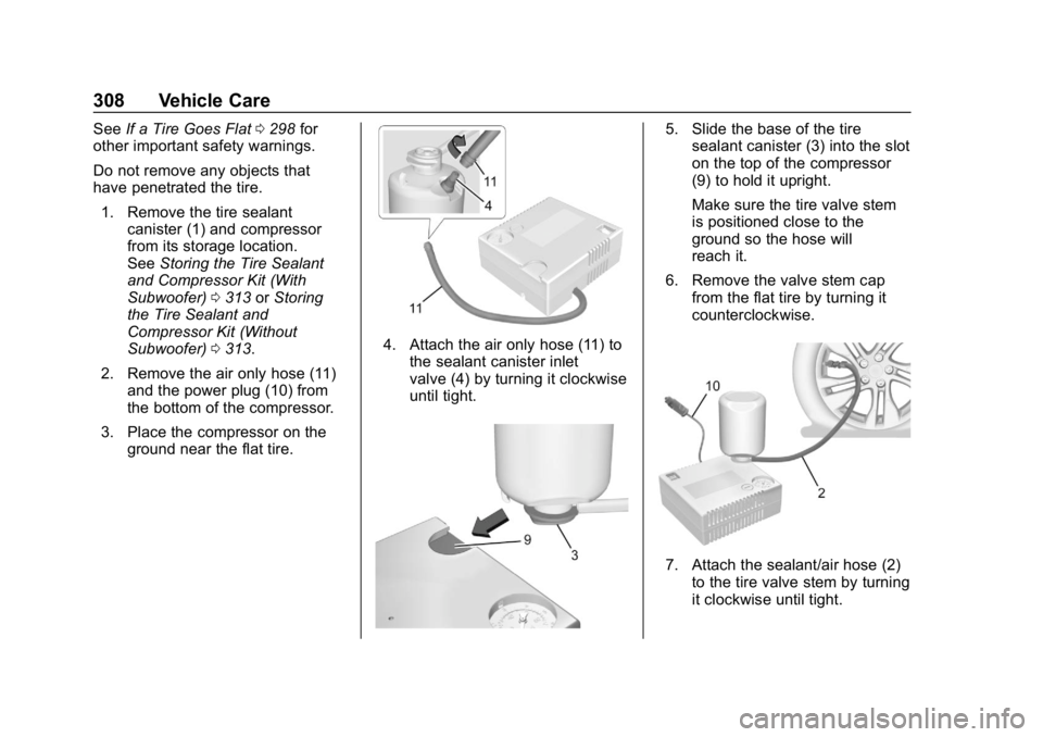 BUICK REGAL SPORTBACK 2019 Owners Manual Buick Regal Owner Manual (GMNA-Localizing-U.S./Canada-12163021) -
2019 - CRC - 11/14/18
308 Vehicle Care
SeeIf a Tire Goes Flat 0298 for
other important safety warnings.
Do not remove any objects that BUICK REGAL SPORTBACK 2019 Owners Manual Buick Regal Owner Manual (GMNA-Localizing-U.S./Canada-12163021) -
2019 - CRC - 11/14/18
308 Vehicle Care
SeeIf a Tire Goes Flat 0298 for
other important safety warnings.
Do not remove any objects that