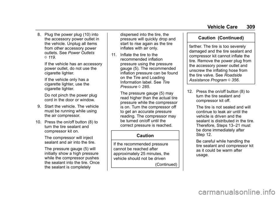 BUICK REGAL SPORTBACK 2019 Owners Manual Buick Regal Owner Manual (GMNA-Localizing-U.S./Canada-12163021) -
2019 - CRC - 11/14/18
Vehicle Care 309
8. Plug the power plug (10) intothe accessory power outlet in
the vehicle. Unplug all items
fro BUICK REGAL SPORTBACK 2019 Owners Manual Buick Regal Owner Manual (GMNA-Localizing-U.S./Canada-12163021) -
2019 - CRC - 11/14/18
Vehicle Care 309
8. Plug the power plug (10) intothe accessory power outlet in
the vehicle. Unplug all items
fro