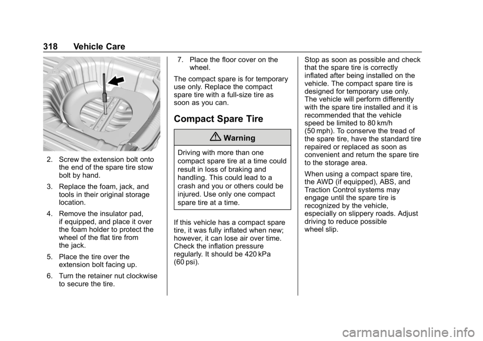 BUICK REGAL SPORTBACK 2019 Owners Manual Buick Regal Owner Manual (GMNA-Localizing-U.S./Canada-12163021) -
2019 - CRC - 11/14/18
318 Vehicle Care
2. Screw the extension bolt ontothe end of the spare tire stow
bolt by hand.
3. Replace the foa BUICK REGAL SPORTBACK 2019 Owners Manual Buick Regal Owner Manual (GMNA-Localizing-U.S./Canada-12163021) -
2019 - CRC - 11/14/18
318 Vehicle Care
2. Screw the extension bolt ontothe end of the spare tire stow
bolt by hand.
3. Replace the foa