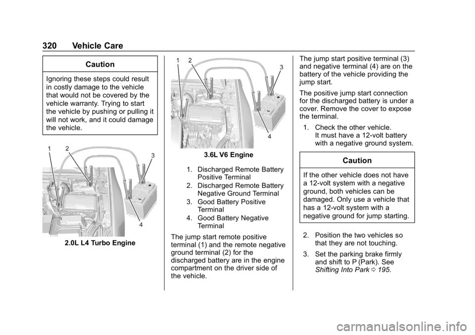 BUICK REGAL SPORTBACK 2019  Owners Manual Buick Regal Owner Manual (GMNA-Localizing-U.S./Canada-12163021) -
2019 - CRC - 11/14/18
320 Vehicle Care
Caution
Ignoring these steps could result
in costly damage to the vehicle
that would not be cov