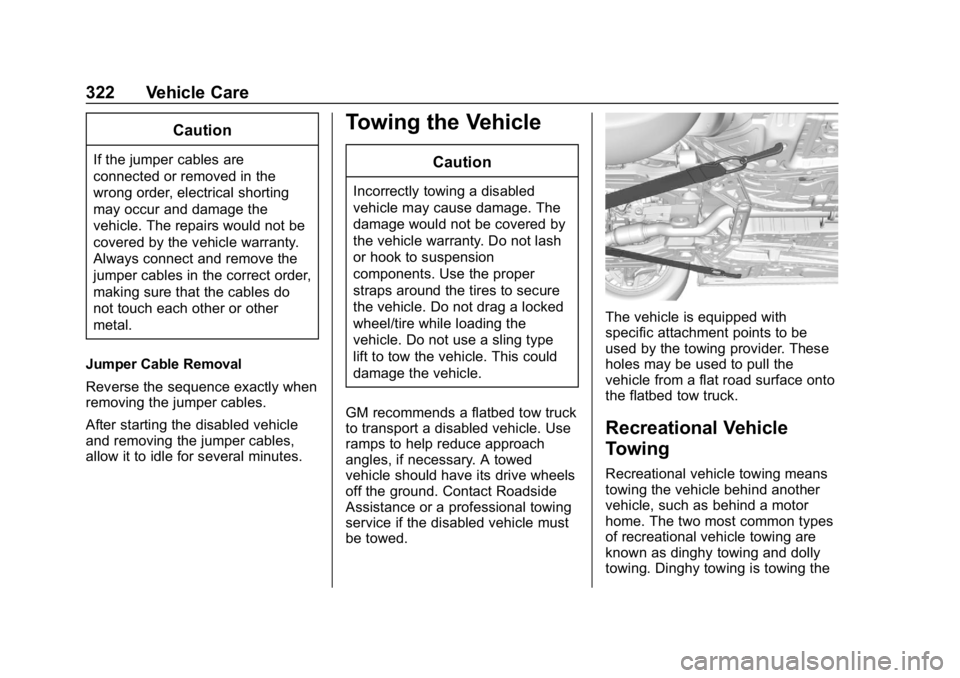 BUICK REGAL SPORTBACK 2019  Owners Manual Buick Regal Owner Manual (GMNA-Localizing-U.S./Canada-12163021) -
2019 - CRC - 11/14/18
322 Vehicle Care
Caution
If the jumper cables are
connected or removed in the
wrong order, electrical shorting
m