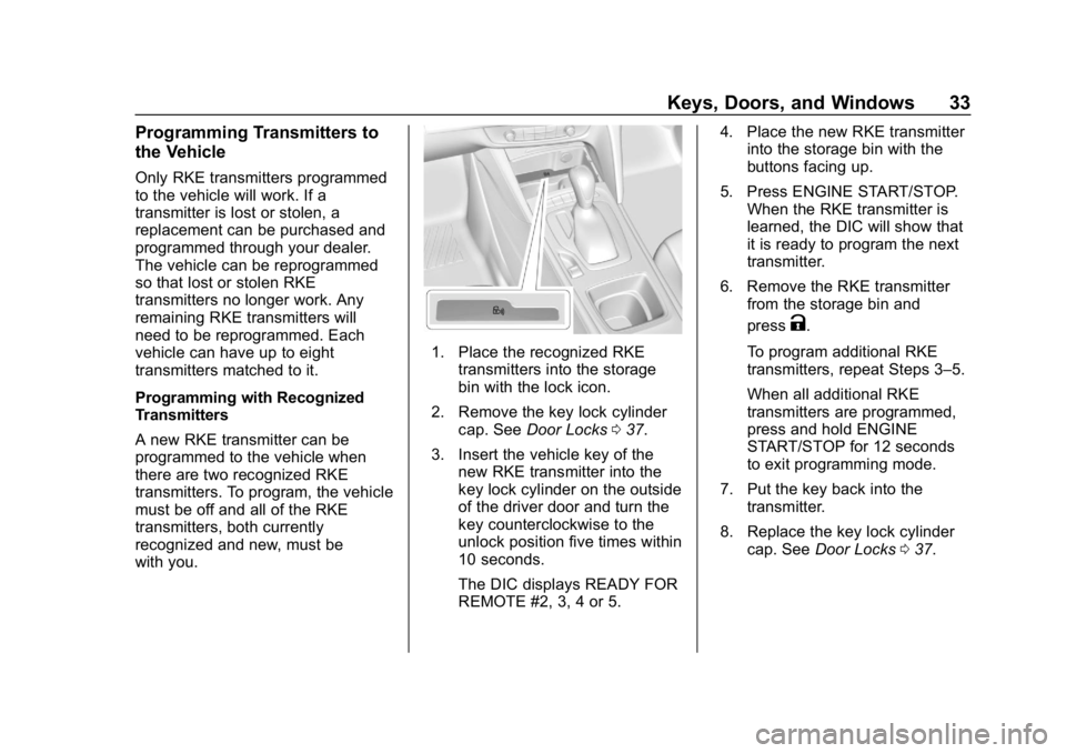 BUICK REGAL SPORTBACK 2019 Owners Manual Buick Regal Owner Manual (GMNA-Localizing-U.S./Canada-12163021) -
2019 - CRC - 11/14/18
Keys, Doors, and Windows 33
Programming Transmitters to
the Vehicle
Only RKE transmitters programmed
to the vehi BUICK REGAL SPORTBACK 2019 Owners Manual Buick Regal Owner Manual (GMNA-Localizing-U.S./Canada-12163021) -
2019 - CRC - 11/14/18
Keys, Doors, and Windows 33
Programming Transmitters to
the Vehicle
Only RKE transmitters programmed
to the vehi