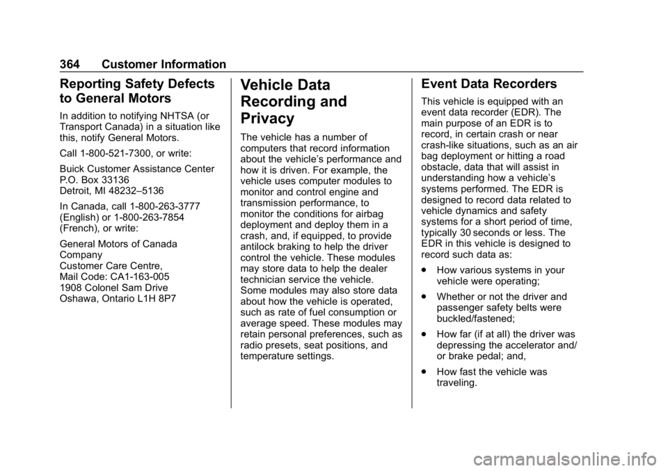 BUICK REGAL SPORTBACK 2019  Owners Manual Buick Regal Owner Manual (GMNA-Localizing-U.S./Canada-12163021) -
2019 - CRC - 11/14/18
364 Customer Information
Reporting Safety Defects
to General Motors
In addition to notifying NHTSA (or
Transport