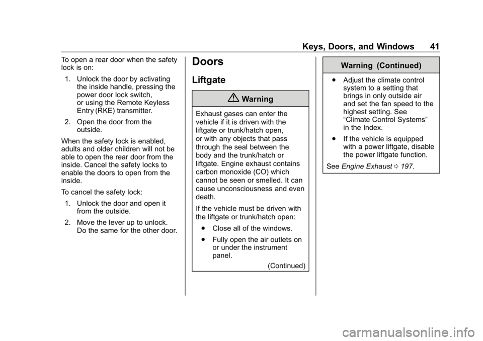 BUICK REGAL SPORTBACK 2019 Service Manual Buick Regal Owner Manual (GMNA-Localizing-U.S./Canada-12163021) -
2019 - CRC - 11/14/18
Keys, Doors, and Windows 41
To open a rear door when the safety
lock is on:1. Unlock the door by activating the 