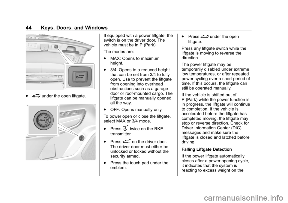 BUICK REGAL SPORTBACK 2019 Service Manual Buick Regal Owner Manual (GMNA-Localizing-U.S./Canada-12163021) -
2019 - CRC - 11/14/18
44 Keys, Doors, and Windows
.|under the open liftgate.
If equipped with a power liftgate, the
switch is on the d