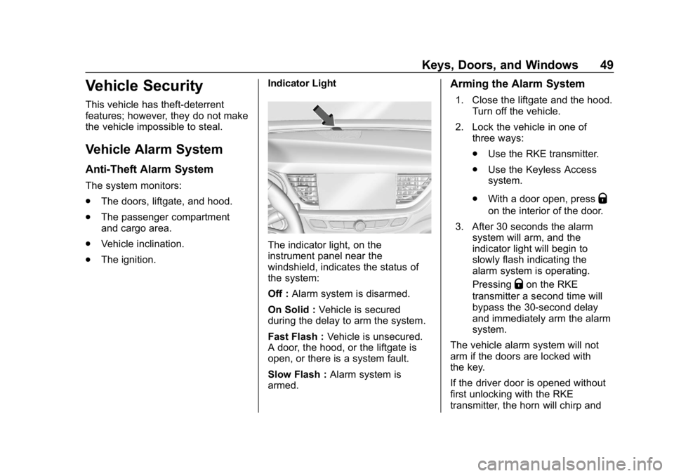 BUICK REGAL SPORTBACK 2019  Owners Manual Buick Regal Owner Manual (GMNA-Localizing-U.S./Canada-12163021) -
2019 - CRC - 11/14/18
Keys, Doors, and Windows 49
Vehicle Security
This vehicle has theft-deterrent
features; however, they do not mak