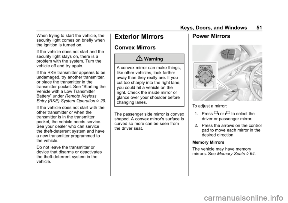 BUICK REGAL SPORTBACK 2019  Owners Manual Buick Regal Owner Manual (GMNA-Localizing-U.S./Canada-12163021) -
2019 - CRC - 11/14/18
Keys, Doors, and Windows 51
When trying to start the vehicle, the
security light comes on briefly when
the ignit