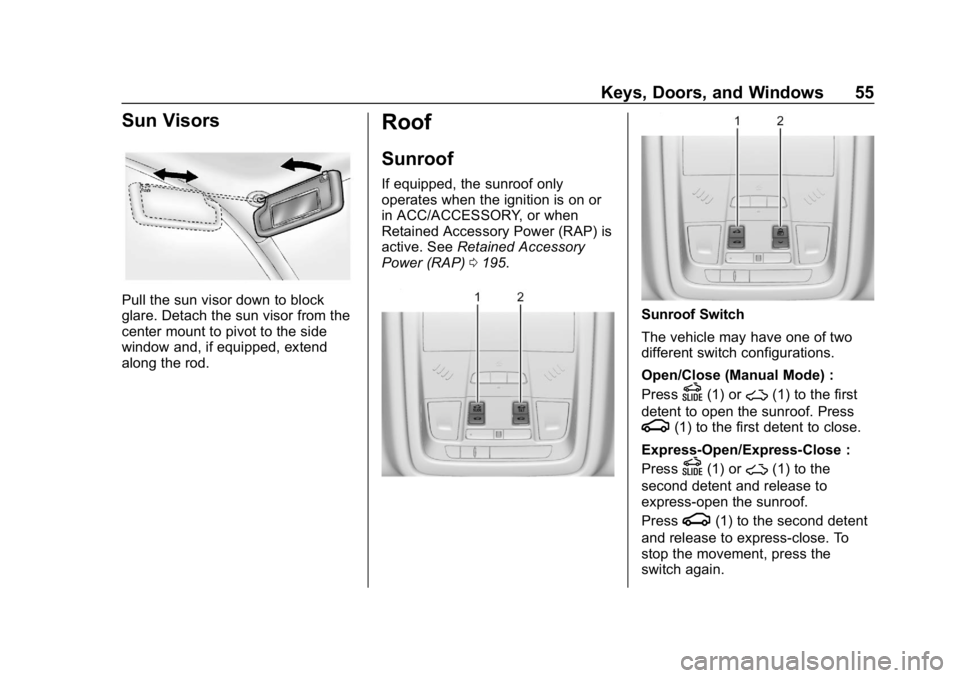 BUICK REGAL SPORTBACK 2019 Owners Manual Buick Regal Owner Manual (GMNA-Localizing-U.S./Canada-12163021) -
2019 - CRC - 11/14/18
Keys, Doors, and Windows 55
Sun Visors
Pull the sun visor down to block
glare. Detach the sun visor from the
cen BUICK REGAL SPORTBACK 2019 Owners Manual Buick Regal Owner Manual (GMNA-Localizing-U.S./Canada-12163021) -
2019 - CRC - 11/14/18
Keys, Doors, and Windows 55
Sun Visors
Pull the sun visor down to block
glare. Detach the sun visor from the
cen