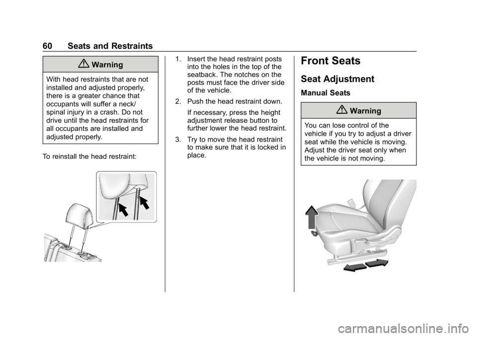 BUICK REGAL SPORTBACK 2019  Owners Manual Buick Regal Owner Manual (GMNA-Localizing-U.S./Canada-12163021) -
2019 - CRC - 11/14/18
60 Seats and Restraints
{Warning
With head restraints that are not
installed and adjusted properly,
there is a g