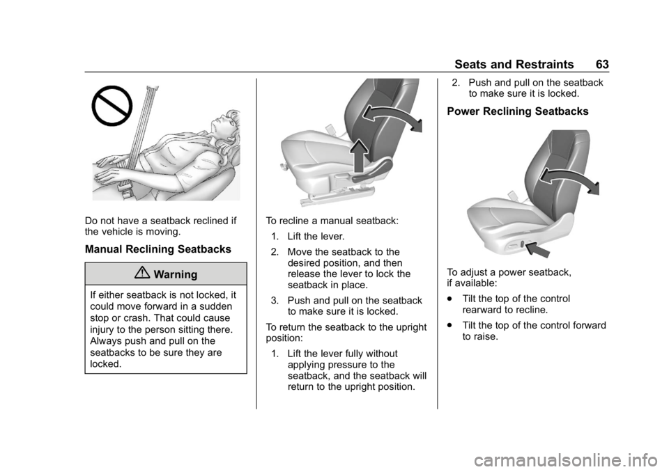 BUICK REGAL SPORTBACK 2019 Repair Manual Buick Regal Owner Manual (GMNA-Localizing-U.S./Canada-12163021) -
2019 - CRC - 11/14/18
Seats and Restraints 63
Do not have a seatback reclined if
the vehicle is moving.
Manual Reclining Seatbacks
{Wa BUICK REGAL SPORTBACK 2019 Repair Manual Buick Regal Owner Manual (GMNA-Localizing-U.S./Canada-12163021) -
2019 - CRC - 11/14/18
Seats and Restraints 63
Do not have a seatback reclined if
the vehicle is moving.
Manual Reclining Seatbacks
{Wa