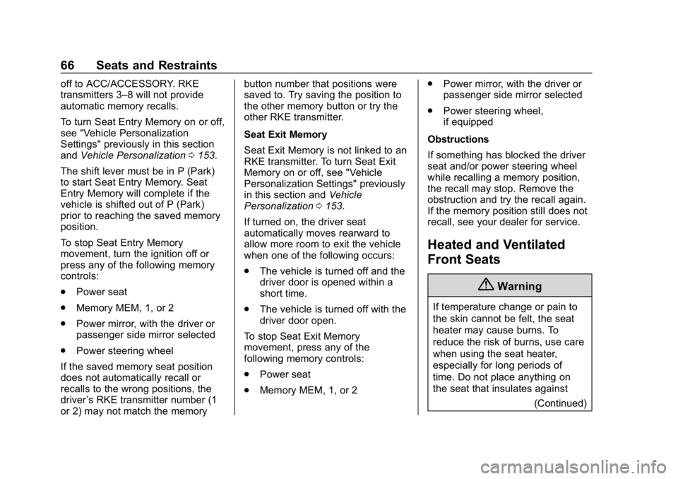 BUICK REGAL SPORTBACK 2019  Owners Manual Buick Regal Owner Manual (GMNA-Localizing-U.S./Canada-12163021) -
2019 - CRC - 11/14/18
66 Seats and Restraints
off to ACC/ACCESSORY. RKE
transmitters 3–8 will not provide
automatic memory recalls.
