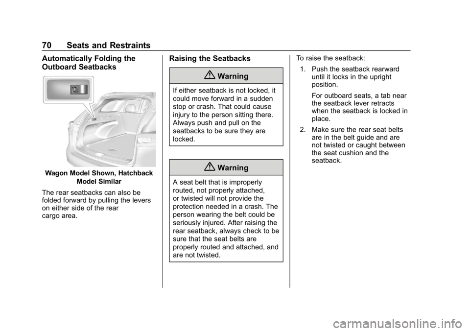BUICK REGAL SPORTBACK 2019  Owners Manual Buick Regal Owner Manual (GMNA-Localizing-U.S./Canada-12163021) -
2019 - CRC - 11/14/18
70 Seats and Restraints
Automatically Folding the
Outboard Seatbacks
Wagon Model Shown, HatchbackModel Similar
T