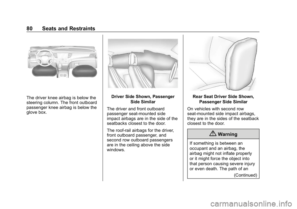 BUICK REGAL SPORTBACK 2019 Manual Online Buick Regal Owner Manual (GMNA-Localizing-U.S./Canada-12163021) -
2019 - CRC - 11/14/18
80 Seats and Restraints
The driver knee airbag is below the
steering column. The front outboard
passenger knee a BUICK REGAL SPORTBACK 2019 Manual Online Buick Regal Owner Manual (GMNA-Localizing-U.S./Canada-12163021) -
2019 - CRC - 11/14/18
80 Seats and Restraints
The driver knee airbag is below the
steering column. The front outboard
passenger knee a