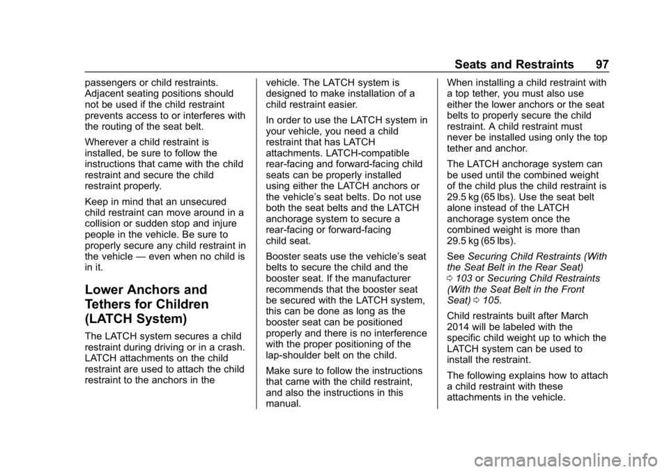 BUICK REGAL SPORTBACK 2019 Owners Manual Buick Regal Owner Manual (GMNA-Localizing-U.S./Canada-12163021) -
2019 - CRC - 11/14/18
Seats and Restraints 97
passengers or child restraints.
Adjacent seating positions should
not be used if the chi