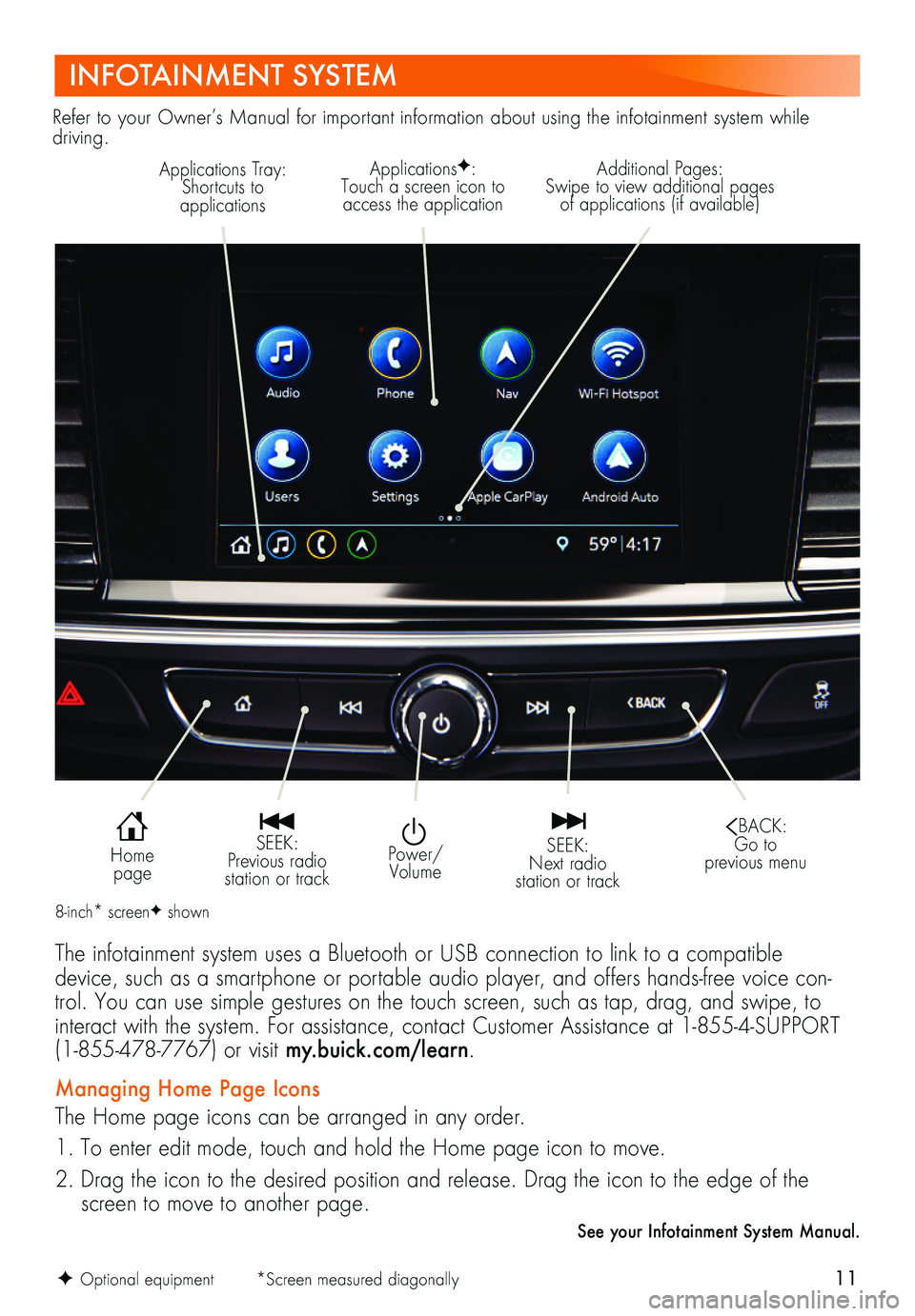 BUICK REGAL SPORTBACK 2019  Get To Know Guide 11F Optional equipment        *Screen measured diagonally
INFOTAINMENT SYSTEM
ApplicationsF: Touch a screen icon to access the application
Additional Pages: Swipe to view additional pages  of applicat BUICK REGAL SPORTBACK 2019  Get To Know Guide 11F Optional equipment        *Screen measured diagonally
INFOTAINMENT SYSTEM
ApplicationsF: Touch a screen icon to access the application
Additional Pages: Swipe to view additional pages  of applicat