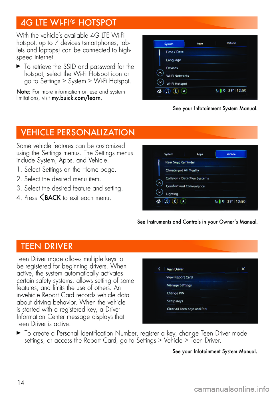 BUICK REGAL SPORTBACK 2019  Get To Know Guide 14
Teen Driver mode allows multiple keys to be registered for beginning drivers. When active, the system automatically activates certain safety systems, allows setting of some features, and limits the BUICK REGAL SPORTBACK 2019  Get To Know Guide 14
Teen Driver mode allows multiple keys to be registered for beginning drivers. When active, the system automatically activates certain safety systems, allows setting of some features, and limits the