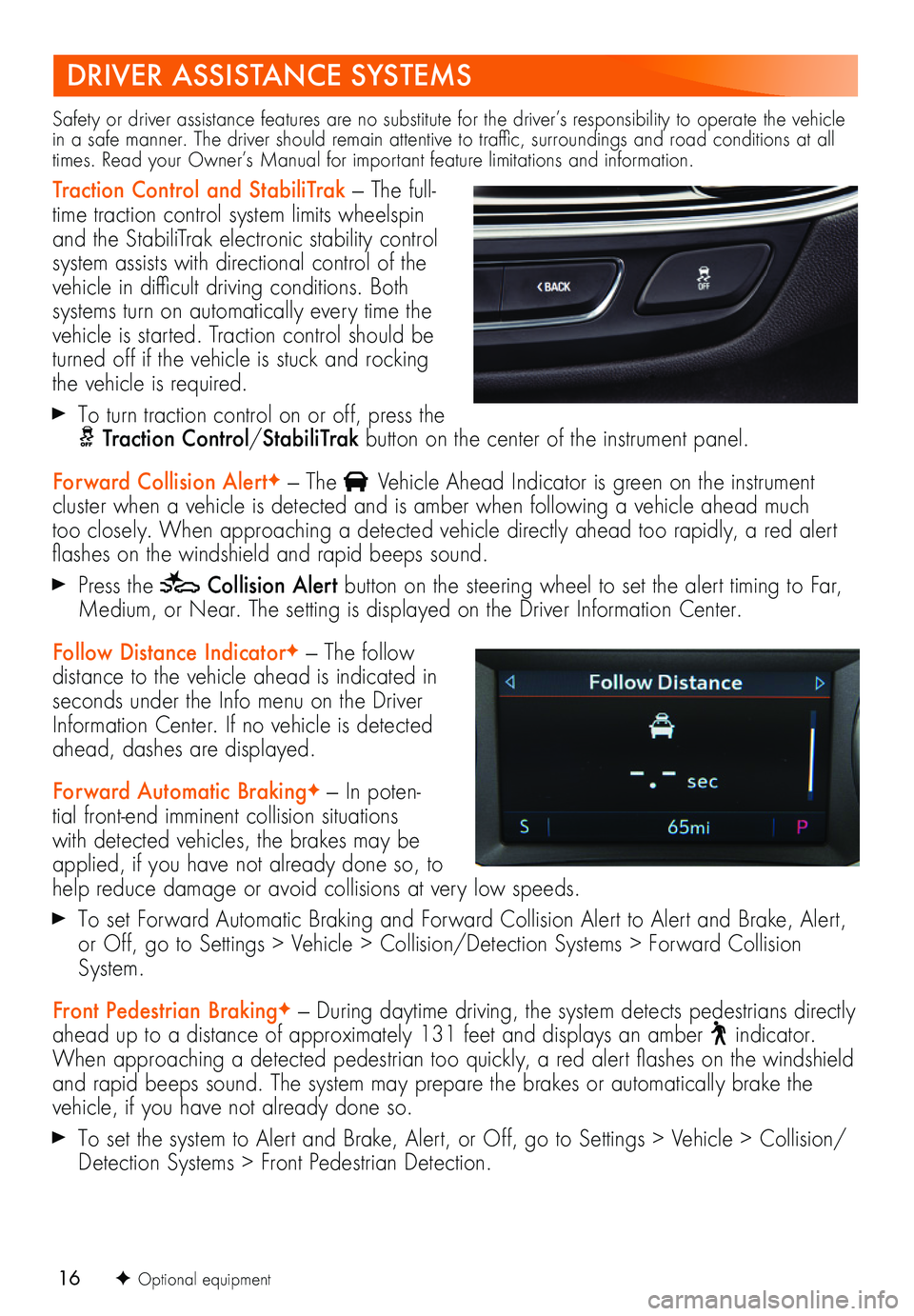 BUICK REGAL SPORTBACK 2019 Get To Know Guide 16
DRIVER ASSISTANCE SYSTEMS
Safety or driver assistance features are no substitute for the driver’s responsibility to operate the vehicle in a safe manner. The driver should remain attentive to tra BUICK REGAL SPORTBACK 2019 Get To Know Guide 16
DRIVER ASSISTANCE SYSTEMS
Safety or driver assistance features are no substitute for the driver’s responsibility to operate the vehicle in a safe manner. The driver should remain attentive to tra
