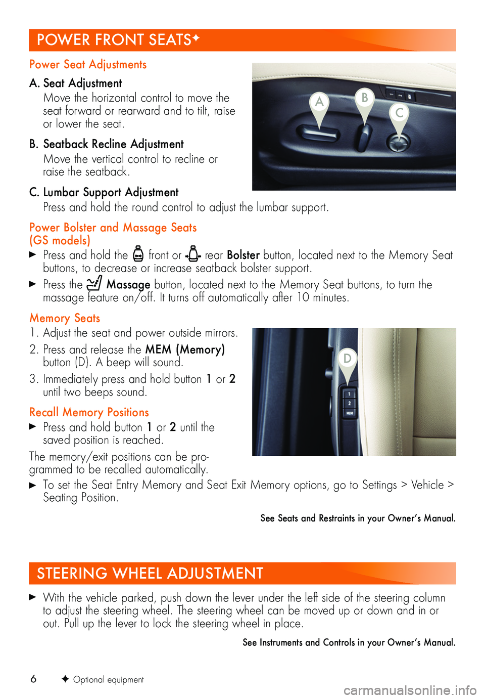 BUICK REGAL SPORTBACK 2019  Get To Know Guide 6
Power Seat Adjustments
A. Seat  Adjustment
 Move the horizontal control to move the seat forward or rearward and to tilt, raise or lower the seat.
B. Seatback Recline Adjustment
 Move the vertical c