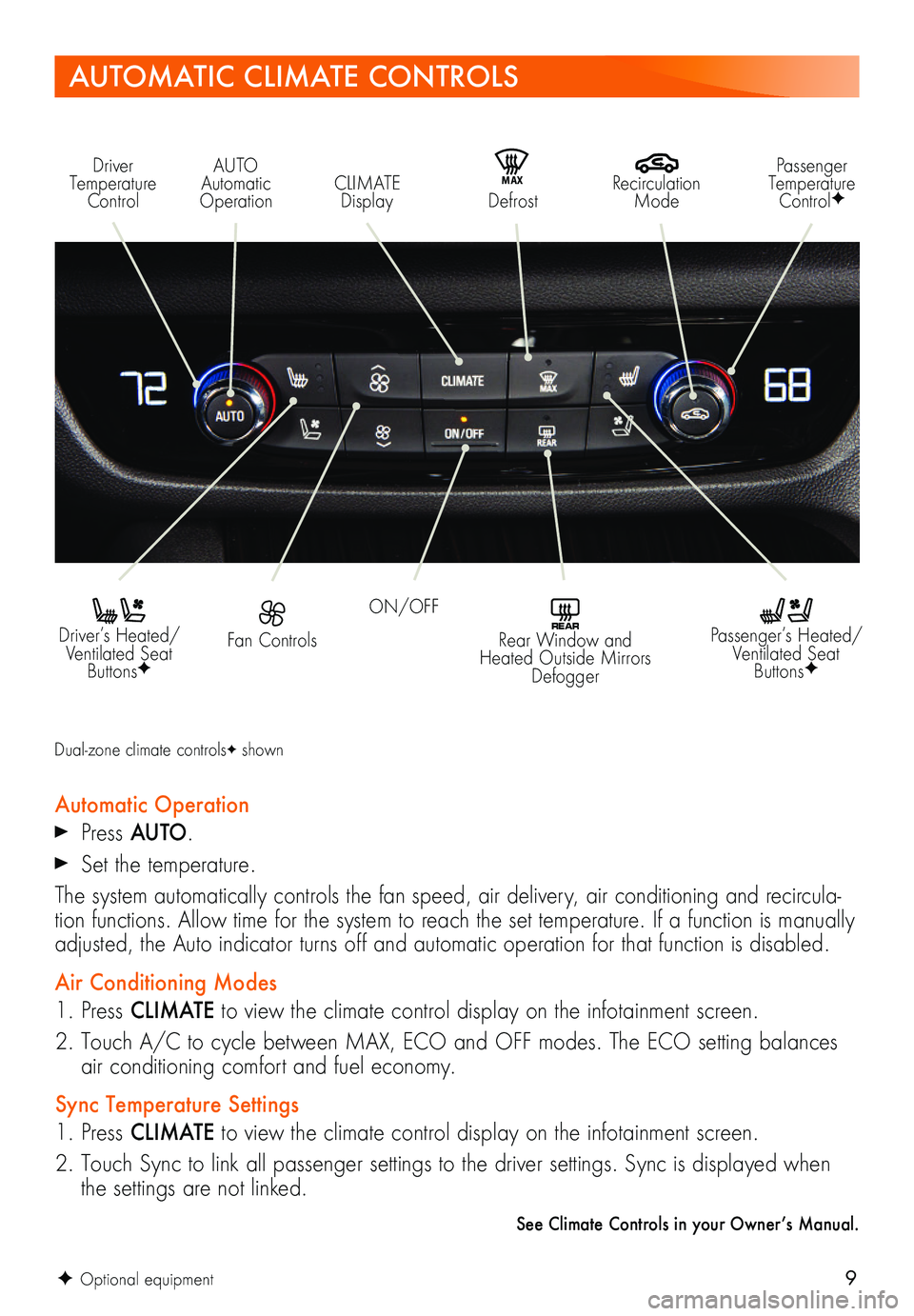 BUICK REGAL SPORTBACK 2019 Get To Know Guide 9F Optional equipment
AUTOMATIC CLIMATE CONTROLS
Driver Temperature Control
Recirculation Mode
AUTO Automatic OperationCLIMATE Display
Passenger Temperature ControlFMAX Defrost
ON/OFF Fan Contro BUICK REGAL SPORTBACK 2019 Get To Know Guide 9F Optional equipment
AUTOMATIC CLIMATE CONTROLS
Driver Temperature Control
Recirculation Mode
AUTO Automatic OperationCLIMATE Display
Passenger Temperature ControlFMAX Defrost
ON/OFF Fan Contro