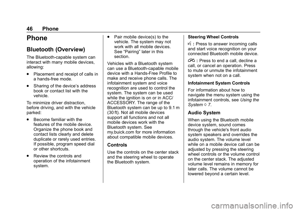 BUICK REGAL SPORTBACK 2019  Infotainment System Guide Buick Regal Infotainment System (GMNA-Localizing-U.S./Canada-
12680696) - 2019 - crc - 6/25/18
46 Phone
Phone
Bluetooth (Overview)
The Bluetooth-capable system can
interact with many mobile devices,
a