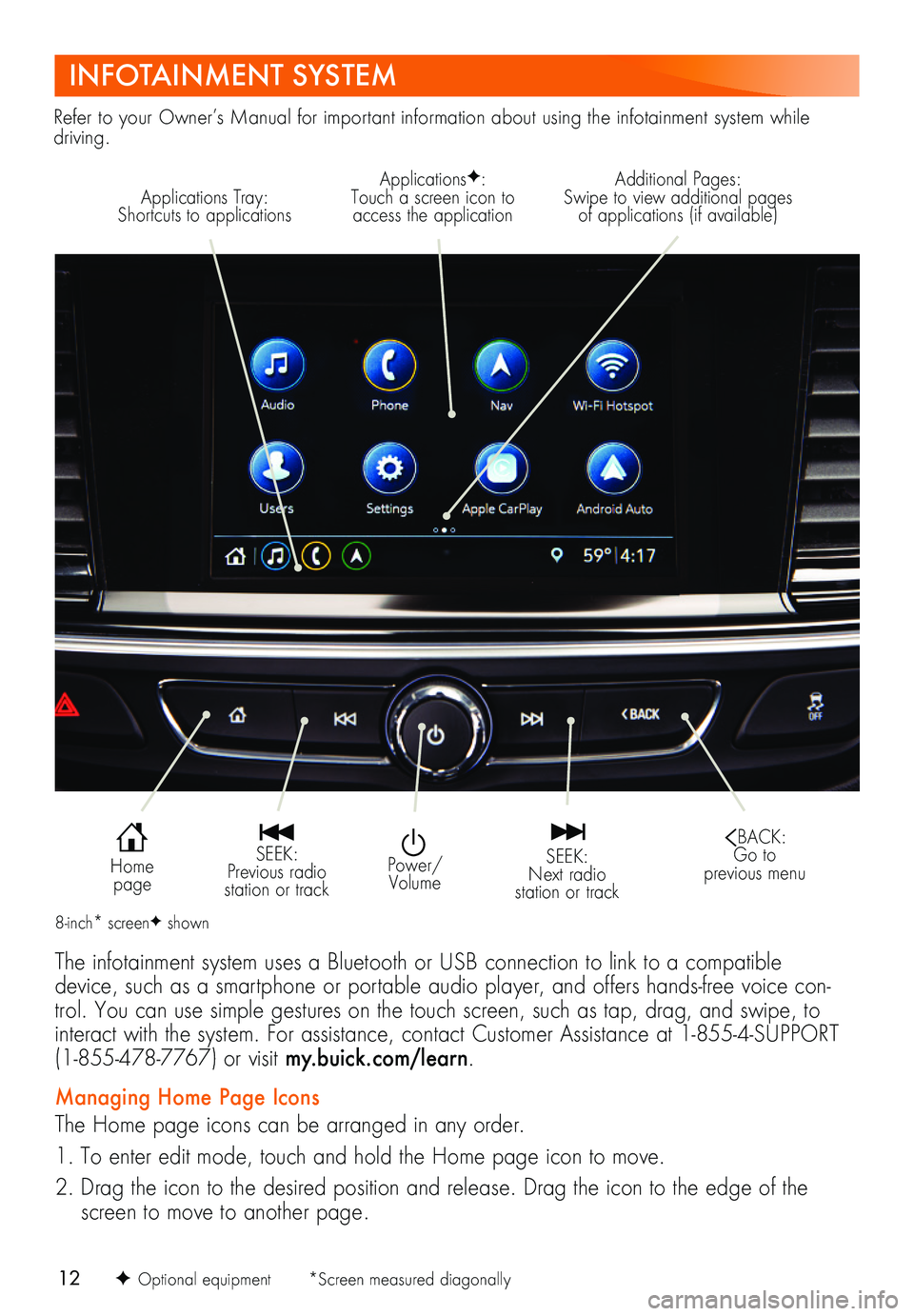 BUICK REGAL TOURX 2019  Get To Know Guide 12
INFOTAINMENT SYSTEM
F Optional equipment       *Screen measured diagonally
Refer to your Owner’s Manual for important information about using the infotainment system while driving.
ApplicationsF: