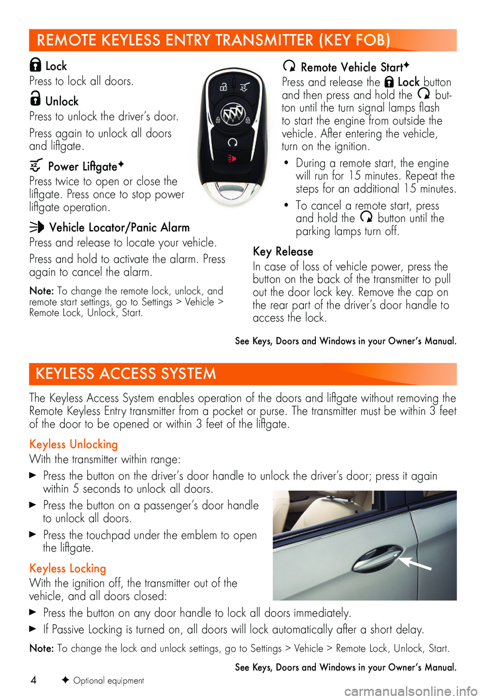 BUICK REGAL TOURX 2019  Get To Know Guide 4
REMOTE KEYLESS ENTRY TRANSMITTER (KEY FOB) 
 Lock  
Press to lock all doors. 
 Unlock 
Press to unlock the driver’s door. 
Press again to unlock all doors and liftgate.
 Power LiftgateF
Press twic