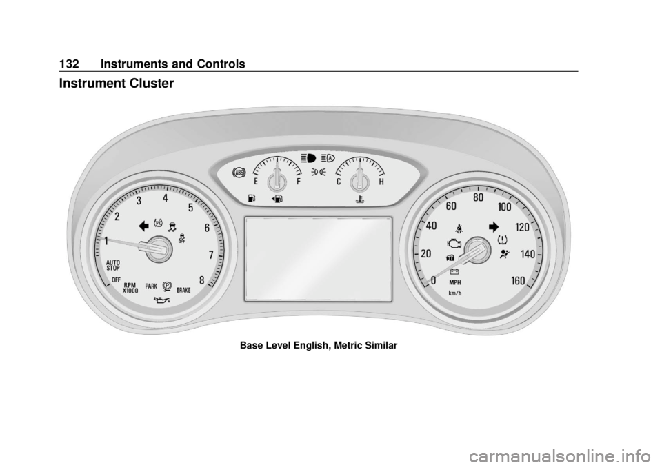 BUICK ENCLAVE 2018  Owners Manual Buick Enclave Owner Manual (GMNA-Localizing-U.S./Canada/Mexico-
10999311) - 2018 - crc - 11/20/17
132 Instruments and Controls
Instrument Cluster
Base Level English, Metric Similar 