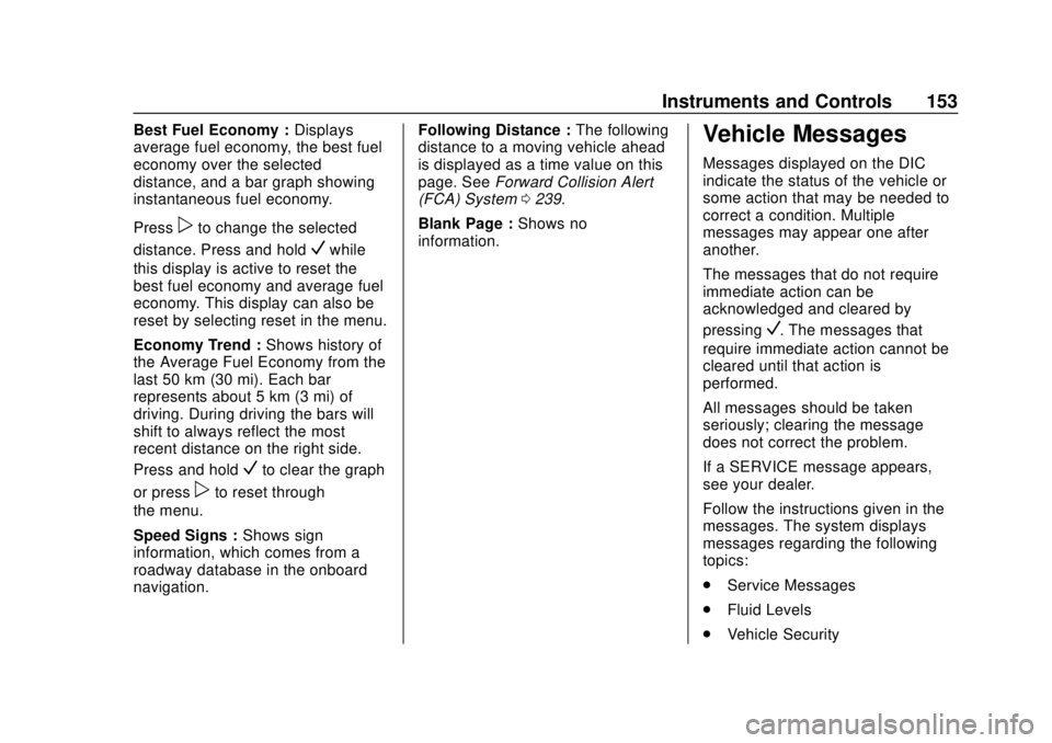 BUICK ENCLAVE 2018 Owners Manual Buick Enclave Owner Manual (GMNA-Localizing-U.S./Canada/Mexico-
10999311) - 2018 - crc - 11/20/17
Instruments and Controls 153
Best Fuel Economy :Displays
average fuel economy, the best fuel
economy o BUICK ENCLAVE 2018 Owners Manual Buick Enclave Owner Manual (GMNA-Localizing-U.S./Canada/Mexico-
10999311) - 2018 - crc - 11/20/17
Instruments and Controls 153
Best Fuel Economy :Displays
average fuel economy, the best fuel
economy o