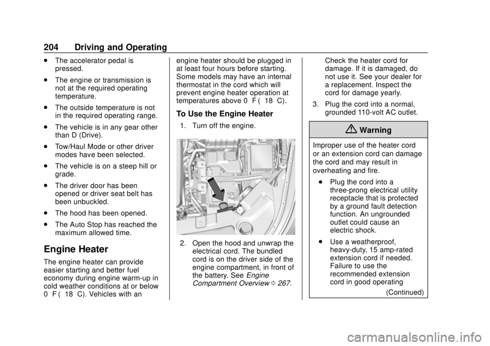 BUICK ENCLAVE 2018  Owners Manual Buick Enclave Owner Manual (GMNA-Localizing-U.S./Canada/Mexico-
10999311) - 2018 - crc - 11/20/17
204 Driving and Operating
.The accelerator pedal is
pressed.
. The engine or transmission is
not at th