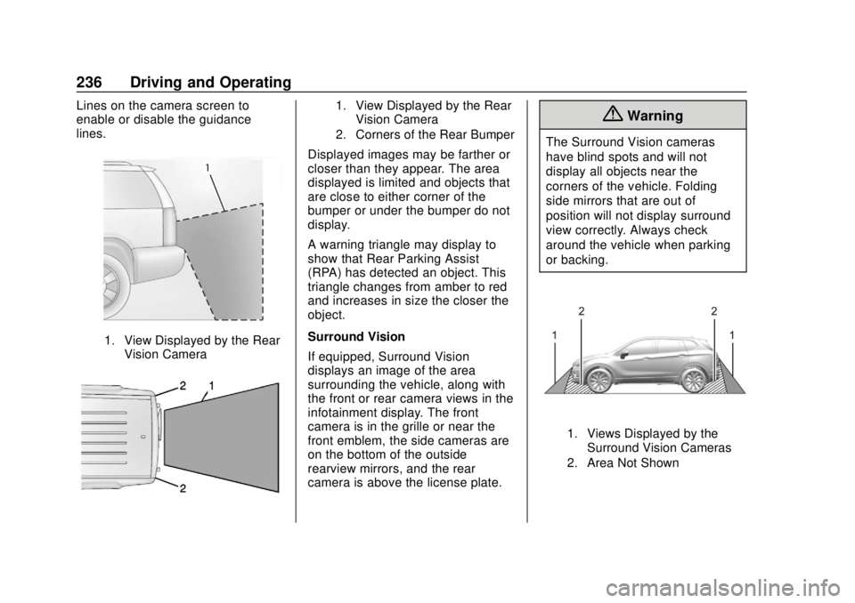BUICK ENCLAVE 2018  Owners Manual Buick Enclave Owner Manual (GMNA-Localizing-U.S./Canada/Mexico-
10999311) - 2018 - crc - 11/20/17
236 Driving and Operating
Lines on the camera screen to
enable or disable the guidance
lines.
1. View 