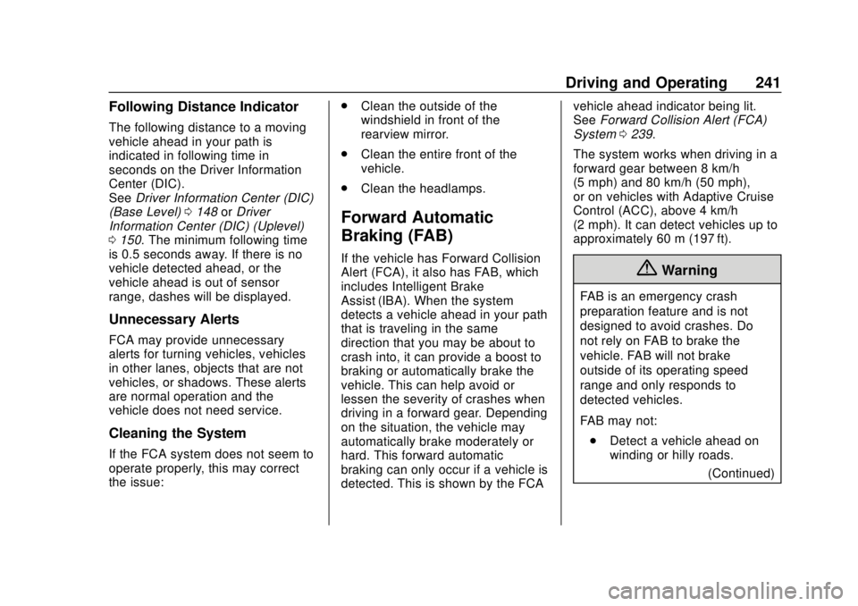 BUICK ENCLAVE 2018  Owners Manual Buick Enclave Owner Manual (GMNA-Localizing-U.S./Canada/Mexico-
10999311) - 2018 - crc - 11/20/17
Driving and Operating 241
Following Distance Indicator
The following distance to a moving
vehicle ahea