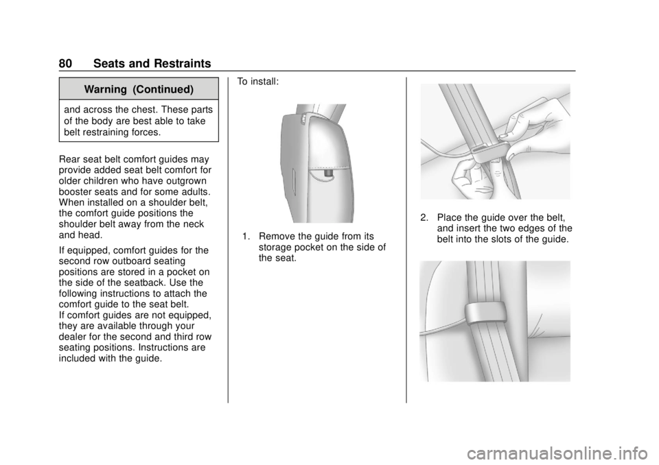 BUICK ENCLAVE 2018  Owners Manual Buick Enclave Owner Manual (GMNA-Localizing-U.S./Canada/Mexico-
10999311) - 2018 - crc - 11/20/17
80 Seats and Restraints
Warning (Continued)
and across the chest. These parts
of the body are best abl