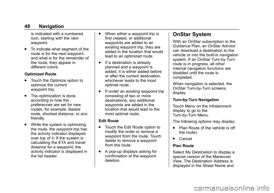 BUICK ENCLAVE 2018 Infotainment System Guide Buick Infotainment System (GMNA-Localizing-U.S./Canada-10999317) -
2018 - CRC - 7/31/17
48 Navigation
is indicated with a numbered
icon, starting with the next
waypoint.
. To indicate what segment of BUICK ENCLAVE 2018 Infotainment System Guide Buick Infotainment System (GMNA-Localizing-U.S./Canada-10999317) -
2018 - CRC - 7/31/17
48 Navigation
is indicated with a numbered
icon, starting with the next
waypoint.
. To indicate what segment of