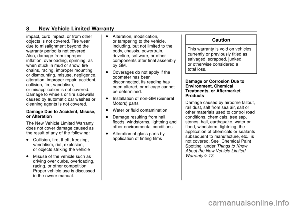 BUICK ENCORE 2018  Warranty And Owner Assistance Information Buick Limited Warranty and Owner Assistance Information (GMNA-Localiz-
ing-U.S.-10999171) - 2018 - crc - 7/31/17
8 New Vehicle Limited Warranty
impact, curb impact, or from other
objects is not covere