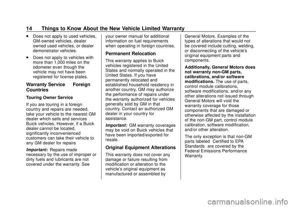 BUICK LACROSSE 2018  Warranty And Owner Assistance Information Buick Limited Warranty and Owner Assistance Information (GMNA-Localiz-
ing-U.S.-10999171) - 2018 - crc - 7/31/17
14 Things to Know About the New Vehicle Limited Warranty
.Does not apply to used vehicl