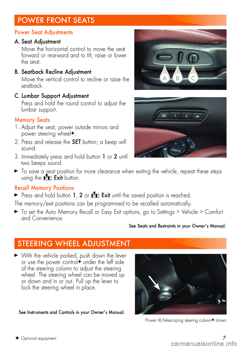 BUICK ENCLAVE 2018  Get To Know Guide 7F Optional equipment
 With the vehicle parked, push down the lever or use the power controlF under the left side of the steering column to adjust the steering wheel. The steering wheel can be moved u