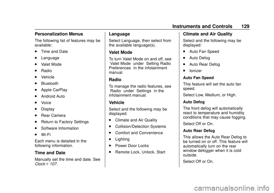 BUICK ENCORE 2018  Owners Manual Buick Encore Owner Manual (GMNA-Localizing-U.S./Canada/Mexico-
11354409) - 2018 - crc - 11/8/17
Instruments and Controls 129
Personalization Menus
The following list of features may be
available:
.Tim