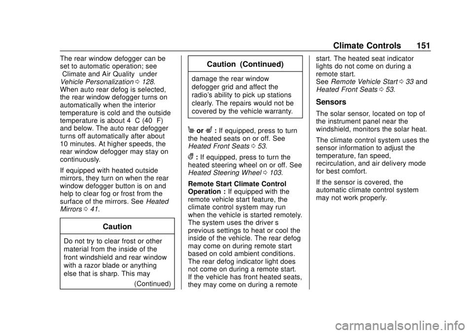 BUICK ENCORE 2018  Owners Manual Buick Encore Owner Manual (GMNA-Localizing-U.S./Canada/Mexico-
11354409) - 2018 - crc - 11/8/17
Climate Controls 151
The rear window defogger can be
set to automatic operation; see
“Climate and Air 