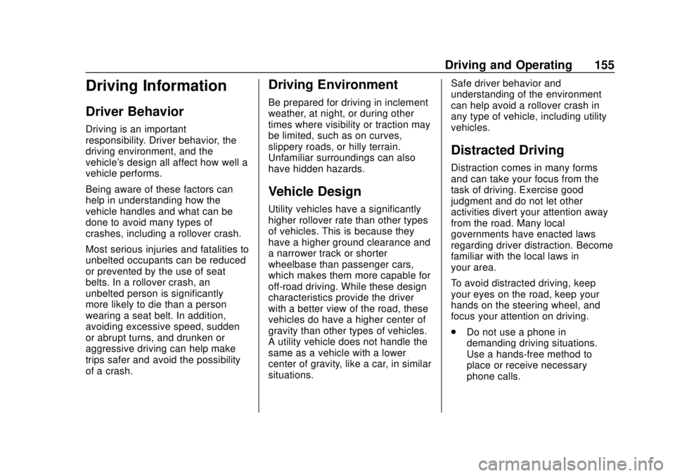 BUICK ENCORE 2018  Owners Manual Buick Encore Owner Manual (GMNA-Localizing-U.S./Canada/Mexico-
11354409) - 2018 - crc - 11/8/17
Driving and Operating 155
Driving Information
Driver Behavior
Driving is an important
responsibility. Dr