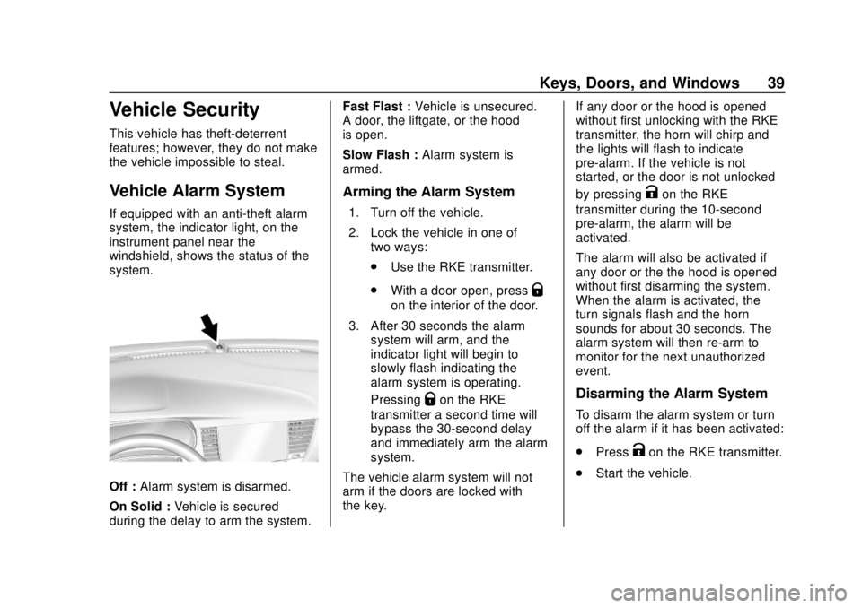 BUICK ENCORE 2018  Owners Manual Buick Encore Owner Manual (GMNA-Localizing-U.S./Canada/Mexico-
11354409) - 2018 - crc - 11/8/17
Keys, Doors, and Windows 39
Vehicle Security
This vehicle has theft-deterrent
features; however, they do