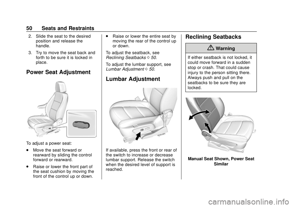 BUICK ENCORE 2018  Owners Manual Buick Encore Owner Manual (GMNA-Localizing-U.S./Canada/Mexico-
11354409) - 2018 - crc - 11/8/17
50 Seats and Restraints
2. Slide the seat to the desiredposition and release the
handle.
3. Try to move 