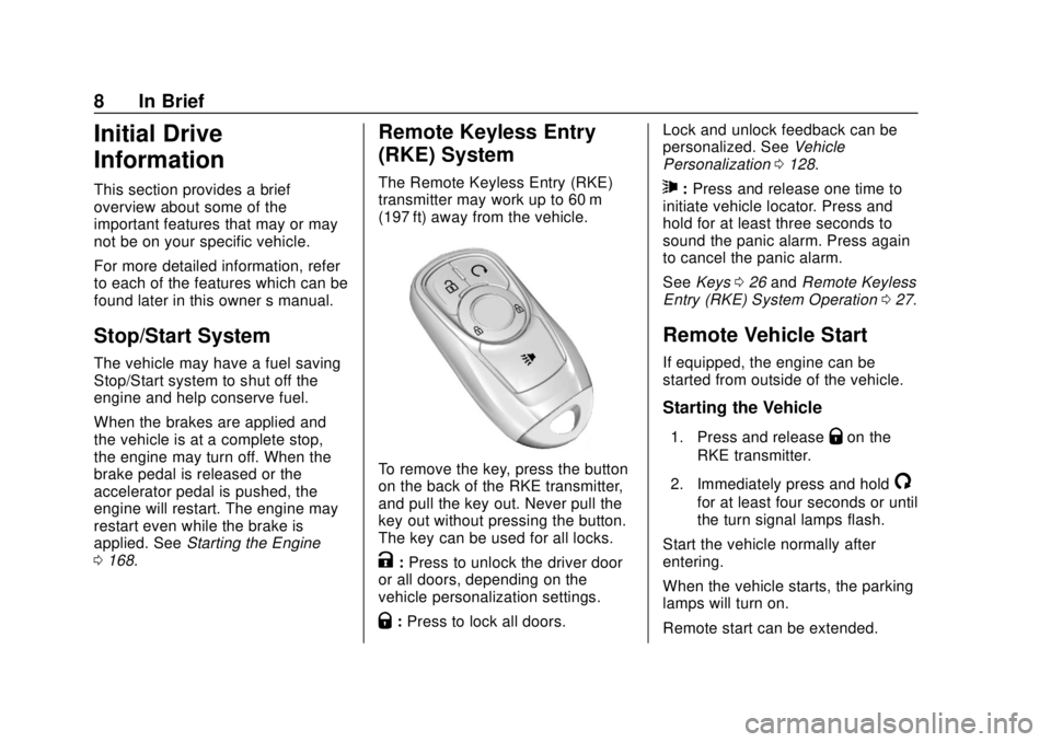 BUICK ENCORE 2018  Owners Manual Buick Encore Owner Manual (GMNA-Localizing-U.S./Canada/Mexico-
11354409) - 2018 - crc - 11/8/17
8 In Brief
Initial Drive
Information
This section provides a brief
overview about some of the
important 