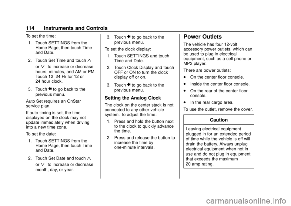 BUICK ENVISION 2018  Owners Manual Buick Envision Owner Manual (GMNA-Localizing-U.S./Canada/Mexico-
11434432) - 2018 - CRC - 10/25/17
114 Instruments and Controls
To set the time:1. Touch SETTINGS from the Home Page, then touch Time
an
