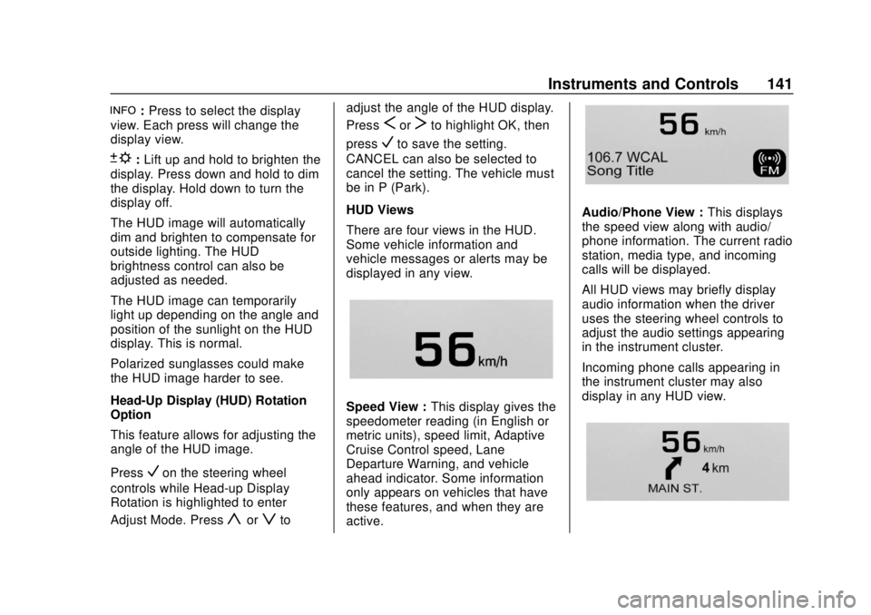 BUICK ENVISION 2018  Owners Manual Buick Envision Owner Manual (GMNA-Localizing-U.S./Canada/Mexico-
11434432) - 2018 - CRC - 10/25/17
Instruments and Controls 141
!:Press to select the display
view. Each press will change the
display v