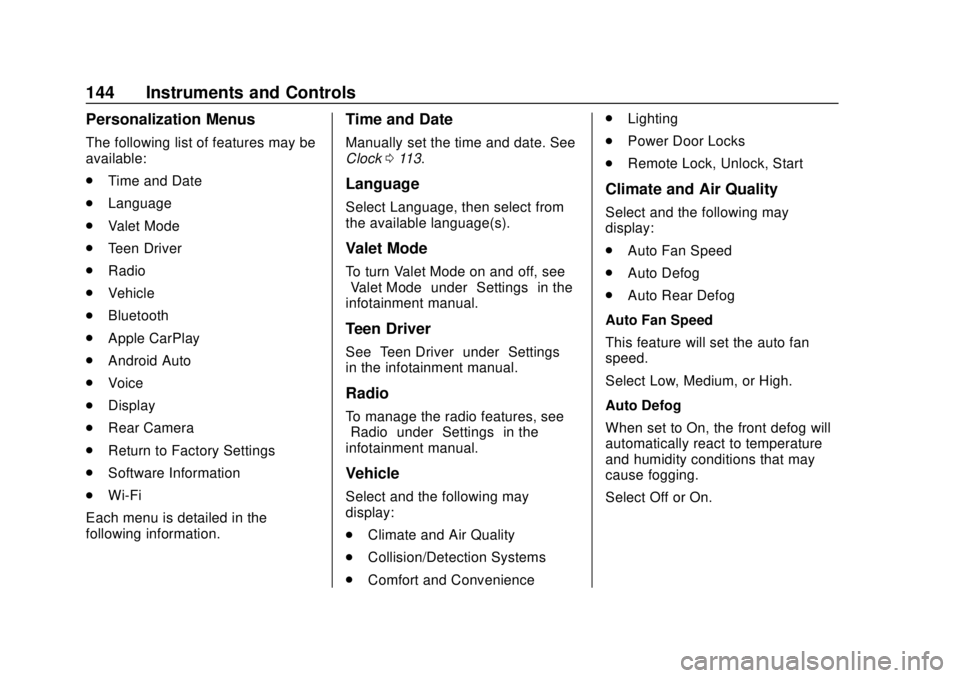 BUICK ENVISION 2018  Owners Manual Buick Envision Owner Manual (GMNA-Localizing-U.S./Canada/Mexico-
11434432) - 2018 - CRC - 10/25/17
144 Instruments and Controls
Personalization Menus
The following list of features may be
available:
.