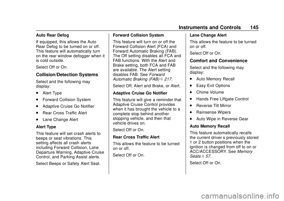 BUICK ENVISION 2018  Owners Manual Buick Envision Owner Manual (GMNA-Localizing-U.S./Canada/Mexico-
11434432) - 2018 - CRC - 10/25/17
Instruments and Controls 145
Auto Rear Defog
If equipped, this allows the Auto
Rear Defog to be turne