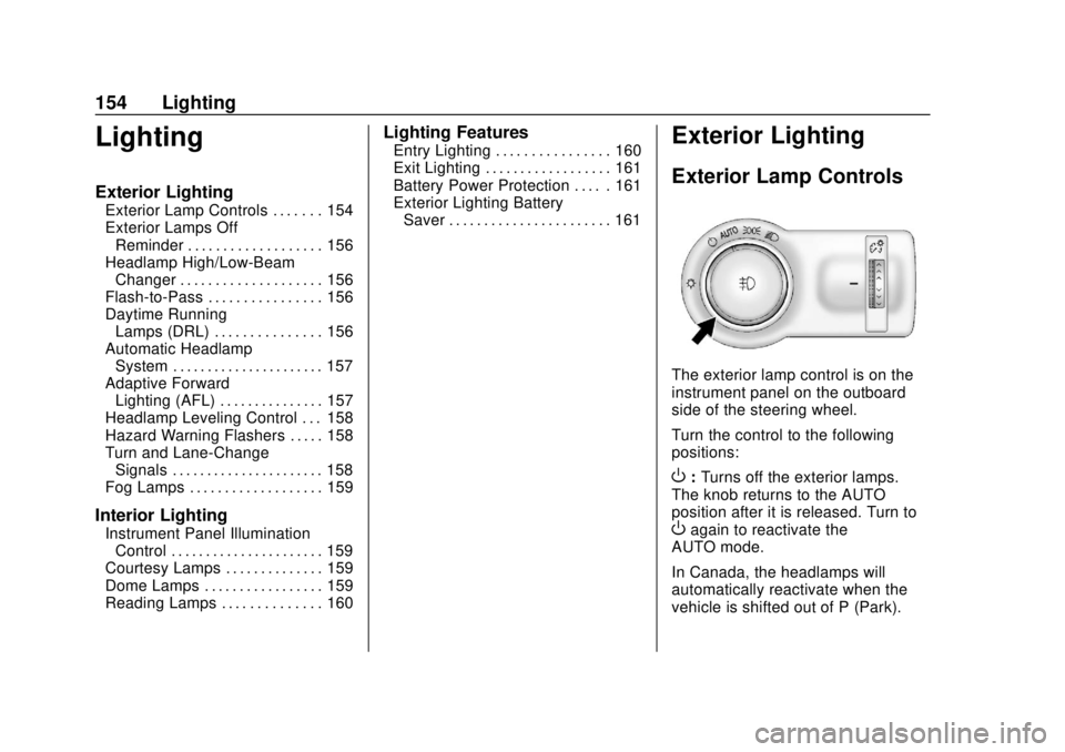 BUICK ENVISION 2018  Owners Manual Buick Envision Owner Manual (GMNA-Localizing-U.S./Canada/Mexico-
11434432) - 2018 - CRC - 10/25/17
154 Lighting
Lighting
Exterior Lighting
Exterior Lamp Controls . . . . . . . 154
Exterior Lamps OffRe