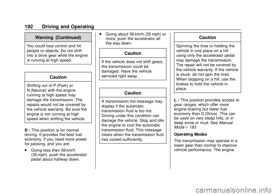 BUICK ENVISION 2018  Owners Manual Buick Envision Owner Manual (GMNA-Localizing-U.S./Canada/Mexico-
11434432) - 2018 - CRC - 10/25/17
192 Driving and Operating
Warning (Continued)
You could lose control and hit
people or objects. Do no