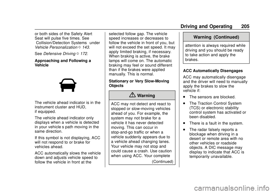 BUICK ENVISION 2018 Owners Manual Buick Envision Owner Manual (GMNA-Localizing-U.S./Canada/Mexico-
11434432) - 2018 - CRC - 10/25/17
Driving and Operating 205
or both sides of the Safety Alert
Seat will pulse five times. See
“Collis BUICK ENVISION 2018 Owners Manual Buick Envision Owner Manual (GMNA-Localizing-U.S./Canada/Mexico-
11434432) - 2018 - CRC - 10/25/17
Driving and Operating 205
or both sides of the Safety Alert
Seat will pulse five times. See
“Collis